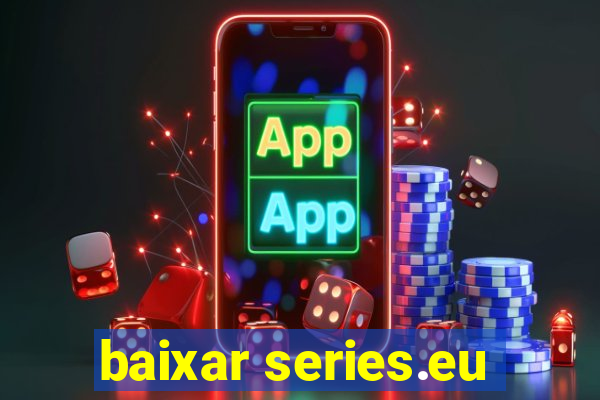 baixar series.eu